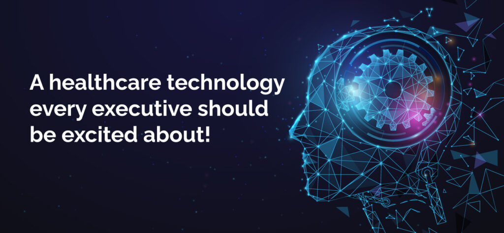 A-healthcare-technology-every-executive-should-be-excited-about!